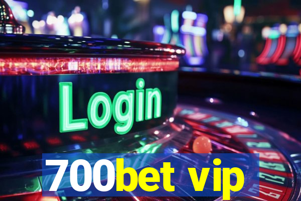 700bet vip